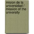Mision De La Universidad / Mission Of The University