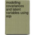 Modelling Covariances and Latent Variables Using Eqs