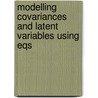 Modelling Covariances and Latent Variables Using Eqs by Graham Dunn
