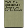 Mook; True Tales About A Chinese Boy And His Friends by Evelyn Worthley Sites