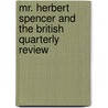 Mr. Herbert Spencer And The British Quarterly Review door Herbert Spencer
