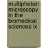 Multiphoton Microscopy In The Biomedical Sciences Ix