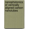 Nanophotonics Of Vertically Aligned Carbon Nanotubes door Yang Wang