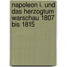 Napoleon I. Und Das Herzogtum Warschau 1807 Bis 1815 door Marie-Christin Pollak