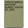 National Gallery Technical Bulletin: Volume 22, 2001 by National Gallery
