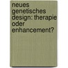 Neues Genetisches Design: Therapie Oder Enhancement? door Charles Davis James