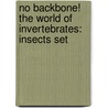 No Backbone! The World Of Invertebrates: Insects Set by Molly Smith