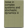 Noise In Complex Systems And Stochastic Dynamics Iii door Zoltan Gingl