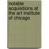 Notable Acquisitions at the Art Institute of Chicago by James Cuno