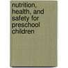 Nutrition, Health, And Safety For Preschool Children door Susan Giarratano