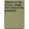 Obama On The Couch: Inside The Mind Of The President by Justin A. Frank