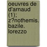 Oeuvres De D'Arnaud (1); Z?Nothemis. Bazile. Lorezzo door Francois-Thomas-Marie De Arnaud