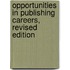 Opportunities in Publishing Careers, Revised Edition