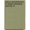 Optics And Photonics In Global Homeland Security Iii door Michael J. Deweert