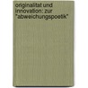 Originalitat Und Innovation: Zur "Abweichungspoetik" by Wolfgang Ruttkowski
