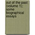 Out Of The Past (Volume 1); Some Biographical Essays