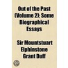 Out Of The Past (Volume 2); Some Biographical Essays by Sir Mountstuart Elphinstone Grant Duff