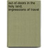 Out-Of-Doors In The Holy Land, Impressions Of Travel