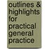 Outlines & Highlights For Practical General Practice