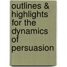 Outlines & Highlights For The Dynamics Of Persuasion door Cram101 Textbook Reviews