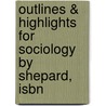 Outlines & Highlights For Sociology By Shepard, Isbn door 9th Edition Shepard