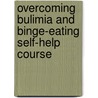 Overcoming Bulimia And Binge-Eating Self-Help Course door Peter Cooper