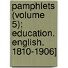 Pamphlets (Volume 5); Education. English. 1810-1906] door Unknown Author