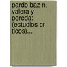 Pardo Baz N, Valera Y Pereda: (Estudios Cr Ticos)... door Juan Fern Luj N.