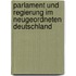 Parlament und Regierung im neugeordneten Deutschland