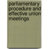 Parliamentary Procedure And Effective Union Meetings by Larry Casey