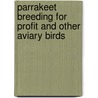 Parrakeet Breeding For Profit And Other Aviary Birds by C.B. Glick