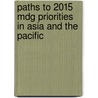 Paths To 2015 Mdg Priorities In Asia And The Pacific door United Nations: Economic and Social Commission for Asia and the Pacific