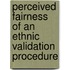 Perceived Fairness Of An Ethnic Validation Procedure