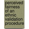 Perceived Fairness Of An Ethnic Validation Procedure by David B. Oxendine