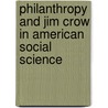 Philanthropy And Jim Crow In American Social Science door John H. Stanfield