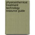 Physicalchemical Treatment Technology Resource Guide