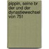 Pippin, Seine Br Der Und Der Dynastiewechsel Von 751