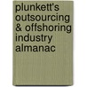 Plunkett's Outsourcing & Offshoring Industry Almanac door Jack W. Plunkett