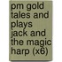 Pm Gold Tales And Plays Jack And The Magic Harp (X6)