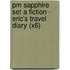 Pm Sapphire Set A Fiction - Eric's Travel Diary (X6)