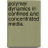 Polymer Dynamics In Confined And Concentrated Media.