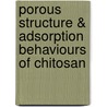 Porous Structure & Adsorption Behaviours Of Chitosan door N.V. Serebryakova