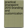 Practical Sharepoint 2010 Branding And Customization door Erik Swenson