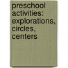 Preschool Activities: Explorations, Circles, Centers door Tracy Edmunds