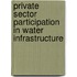 Private Sector Participation In Water Infrastructure