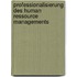 Professionalisierung Des Human Ressource Managements