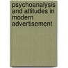 Psychoanalysis And Attitudes In Modern Advertisement door Deborah De Muijnck