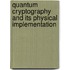 Quantum Cryptography And Its Physical Implementation
