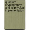 Quantum Cryptography And Its Physical Implementation by Sairah Syed