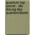 Quantum Top Secret - Die Lösung des Quantenrätsels